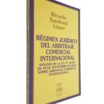 Régimen Jurídico del Arbitraje Comercial Internacional
