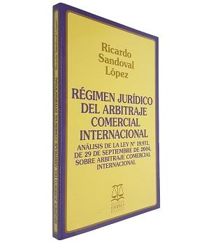 Régimen Jurídico del Arbitraje Comercial Internacional