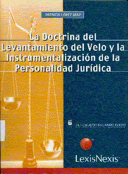 La Doctrina del Levantamiento del Velo y la Instrumentalización de la Personalidad Jurídica