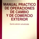 MANUAL PRACTICO DE OPERACIONES DE CAMBIO Y DE COMERCIO EXTERIOR