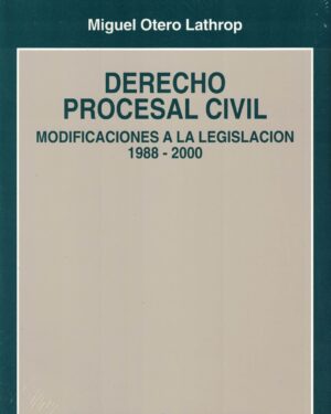 DERECHO PROCESAL CIVIL. MODIFICACIONES A LA LEGISLACIÓN 1988-2000