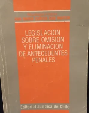 Legislación Sobre Omisión y Eliminación Antecedentes Penales