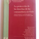 La Protección De Los Derechos De Los Consumidores En Chile