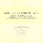 Gobiernos corporativos: aspectos esenciales de las reformas a su regulación.