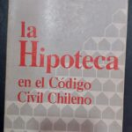 LA HIPOTECA en el Código Civil Chileno