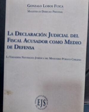 La declaración judicial del fiscal acusado como medio de defensa