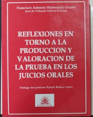 Reflexiones en torno a la producción de la prueba en los juicios orales