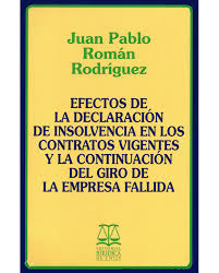 EFECTOS DE LA DECLARACIÓN DE INSOLVENCIA EN LOS CONTRATOS VIGENTES Y LA CONTINUACIÓN DEL GIRO DE LA EMPRESA FALLIDA