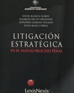 Litigación estratégica en el nuevo proceso penal
