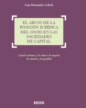 EL ABUSO DE LA POSICIÓN JURÍDICA DEL SOCIO EN LAS SOCIEDADES DE CAPITAL