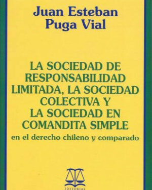 La Sociedad de Responsabilidad limitada, la Sociedad Colectiva y la Sociedad en Comandita Simple, en el derecho Chileno y Comparado
