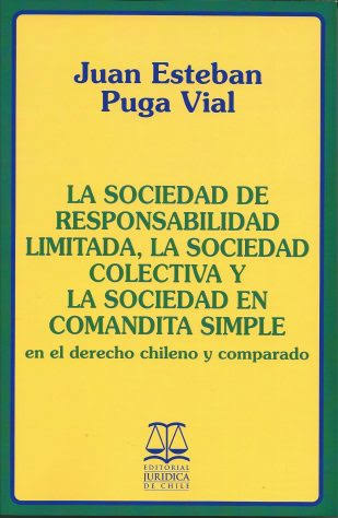 La Sociedad de Responsabilidad limitada, la Sociedad Colectiva y la Sociedad en Comandita Simple, en el derecho Chileno y Comparado