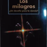 Los Milagros: ¿un Desafío Para La Ciencia?