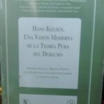 Hans Kelsen. Una visión moderna de la Teoría Pura del Derecho