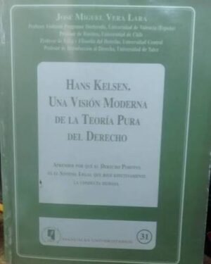 Hans Kelsen. Una visión moderna de la Teoría Pura del Derecho